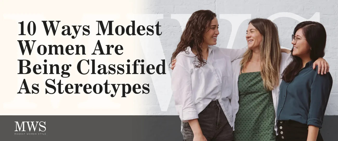 10 Ways Modest Women Are Being Classified As Stereotypes